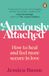 Anxiously Bol Anxiously Attached: How to heal and feel more secure in love Paperback