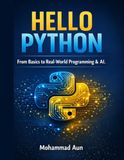 Hello Python: From Basics to Real-World Programming & AI