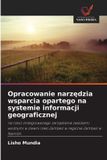 Opracowanie OmniScriptum SRL Opracowanie narzędzia wsparcia opartego na systemie informacji geograficznej