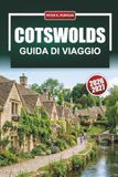 COTSWOLDS GUIDA DI VIAGGIO 2026 - 2027: Percorsi escursionistici, villaggi di pietra miele, ristoranti nei pub e gite giornaliere da Oxford e Bath