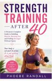 Strength Libri GmbH Strength Training After 40: A Women's Complete Guide to Building Muscle, Burning Fat, and Feeling Stronger Without Injury Paperback