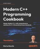 Modern Packt Publishing Modern C++ Programming Cookbook - Third Edition: Master Modern C++ with comprehensive solutions for C++23 and all previous standards
