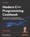 Modern Packt Publishing Modern C++ Programming Cookbook - Third Edition: Master Modern C++ with comprehensive solutions for C++23 and all previous standards