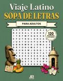Viaje Latino Sopa de Letras para Adultos: 120 Puzzles con Letra Grande en Español para Personas Mayores | Cultura, Tradiciones y Datos Curiosos de Latinoamérica