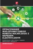OPRACOWANIE OmniScriptum SRL Opracowanie Wielofunkcyjnego Robota Rolniczego Z NapĘdem Elektrycznym