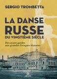 La danse russe du vingtième siècle: Des avant-gardes aux grandes fresques dansées