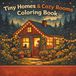 Tiny Homes & Cozy Rooms Coloring Book