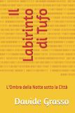 Il Libri GmbH Il Labirinto di Tufo: L'Ombra della Notte sotto la Città