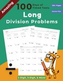 Amazing Long Division Workbook: 100 Days of Timed Practice, With and Without Remainders, 2-Digit to 4-Digit Division, Worked Examples & Answer Key, Grades 3-6 (Ages 8-12)