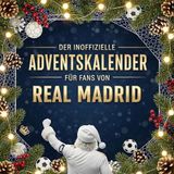 Real Madrid Der inoffizielle Adventskalender für Fans von Real Madrid