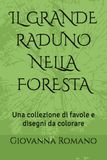 IL GRANDE RADUNO NELLA FORESTA: Una collezione di favole e disegni da colorare