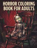 Horror Coloring Book for Adults: Intricate Gothic Horror Scenes with Skulls, Witches, Haunted Mansions, Bats & Creepy Creatures for Adult Stress Relief and Halloween Fun