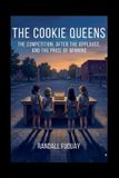 The Cookie Queens: The Competition, After the Applause, and the Price of Winning Paperback