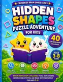 Hidden Shapes Puzzle Adventure: 40 Fun Hidden Shape Challenges, Visual Search Games, Observation Activities, and Brain-Boosting Puzzles for Ages 3–8