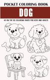 Dog Pocket Coloring Book: 40 On The Go Coloring Pages for Kids and Adults