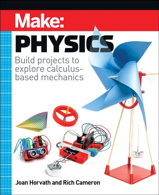 Make: Physics: Build Projects to Explore Calculus-Based Mechanics