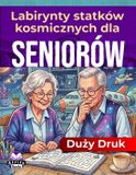 Duży Libri GmbH Duży druk: Labirynty statków kosmicznych dla seniorów: Relaksujące gry umysłowe i łamigłówki dla osób starszych: Zabawne i angażujące łamigłówki z ... lamiglówki z rozwiązaniami