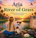Aria Libri GmbH Aria and the River of Grass Hardcover
