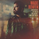 Somewhere Wade Bowen Somewhere Between the Secret and the Truth (LP, Coloured Vinyl, Blue Translucent, 2022)