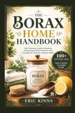The Borax The Borax Home Handbook: Safe Cleaning, Laundry Boosting, Deodorizing, Pest Prevention, and Everyday DIY Uses for a Cleaner Home