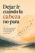 Dejar Independently Published Dejar Ir: Métodos Prácticos Para Liberar La Mente- Dejar Ir Cuando la Cabeza No Para Paperback