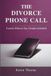 The Divorce Phone Call: Exactly What to Say (Scripts Included)