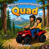 Moja pierwsza przejażdżka: Quad: Wesoła przygoda na łonie natury