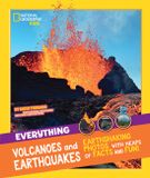 Everything: National Geographic Kids Everything Volcanoes and Earthquakes