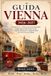 GUIDA Libri GmbH Guida Vienna 2026-2027: Itinerari di 3, 5 e 7 Giorni, Attrazioni Imperdibili, Luoghi Segreti, Caffè e Sapori Locali, Trasporti, Escursioni e Consigli