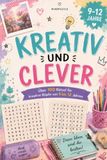 Kreativ und clever: Rätselbuch – ein tolles Geschenk für Kinder und Jugendliche von 9 bis 12 Jahren