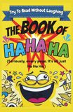 The Book of HA HA HA: Try to Read Without Laughing: A Nonsense Gag Gift for Stressed Adults, Coworkers, and Very Silly Kids
