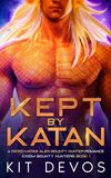 Kept by Katan: A Fated Mates Alien Bounty Hunter Romance (Axiom Bounty Hunters Book 1)