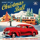 Headin For The Christmas Ball (31 Swing And R&B Xmas Crooners)