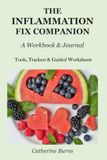 The Inflammation Fix Companion: A Workbook & Journal