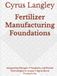 Fertilizer Manufacturing Foundations: Integrating Nitrogen, Phosphate, and Potash Technologies to Support Agricultural Productivity