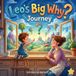 Leo’s Big Why? Journey