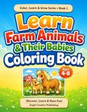Learn Farm Animals & Their Babies Coloring Book: Fun and Easy Farm Animal Coloring Pages for Kids Ages 4-8