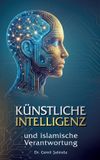 Künstliche Books on Demand Künstliche Intelligenz und islamische Verantwortung