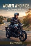 Women Libri GmbH Women Who Ride: The Complete Guide for New Female Motorcyclists Paperback