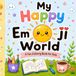 My Happy Emoji World: A Fun Coloring Book for Kids