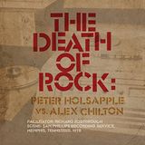 Death Peter Vs. Alex Chilton Holsapple - Death Of Rock