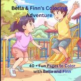 Bella & Finn's Coloring Adventure: 40 + Fun Pages to Color with Bella and Finn