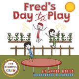 Fred's Day to Play: A Colorful Crew Story