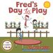 Fred's Day to Play: A Colorful Crew Story