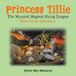 Princess Tillie The Mystical Magical Flying Dragon Goes on an Adventure