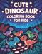Cute Dinosaur Coloring Book For Kids