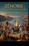 Zénobie. Aurélien et la Capture de la Reine: La fuite inachevée. La chute de Palmyre.