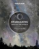 Stargazing Lonely Planet Stargazing Around the World: A Tour of the Night Sky