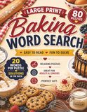 Baking Large Print Word Search: 80 Relaxing Word Search Puzzles with 20 Words Per Puzzle about Cakes, Cookies, Breads, Pastries, Ingredients and More | Easy to Read | Solutions Included