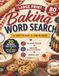 Baking Large Print Word Search: 80 Relaxing Word Search Puzzles with 20 Words Per Puzzle about Cakes, Cookies, Breads, Pastries, Ingredients and More | Easy to Read | Solutions Included